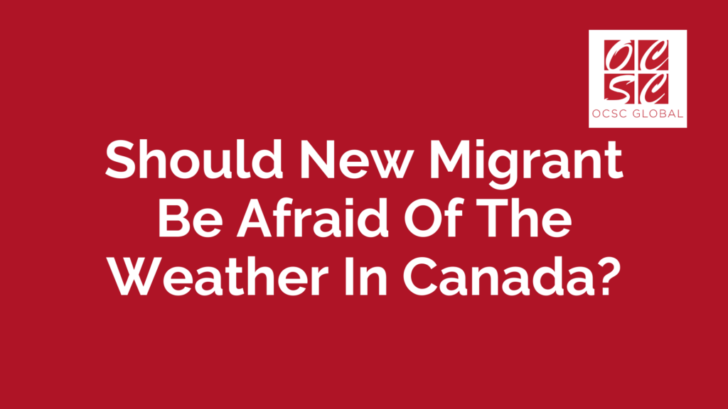 should-you-be-afraid-of-the-weather-in-canada-ocsc-global